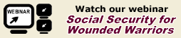 Watch our webinar Social Security for Wounded Warriors