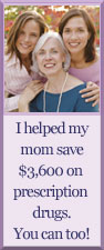 I helped my mom save $3,600 on prescription drugs.  You can too