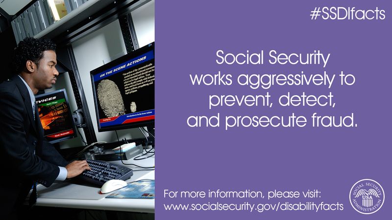 Fraud 1 - Social Security works aggressively to prevent, detect, and prosecute fraud.