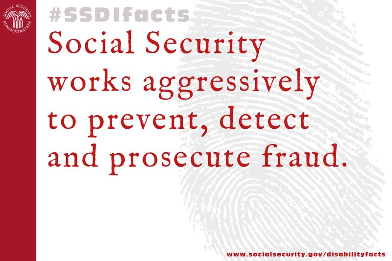 Fraud 2 - Social Security works aggressively to prevent, detect, and prosecute fraud.